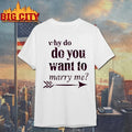 Why I Want to Marry You Valentine - Adult & Kids T-Shirts, Sweatshirts & Hoodies apparel design preview 1