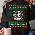 Why Is Carpet All Wet Todd Ugly Sweastshirt National - Adult & Kids T-Shirts, Sweatshirts & Hoodies apparel design preview 1