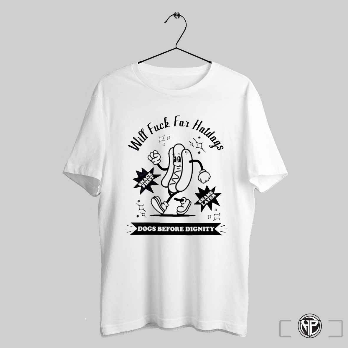 Will Fuck For Hotdogs Dogs Before Dignity Trending - Adult & Kids T-Shirts, Sweatshirts & Hoodies apparel design preview 1
