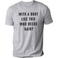Body Like This Who Needs Hair Funny DRG Husband Humor - Adult & Kids T-Shirts, Sweatshirts & Hoodies apparel design preview 1