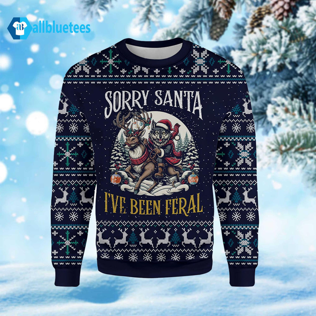 Wolf Sorry Santa I’ve Been Feral Ugly Christmas Sweater - Holiday Gift product image