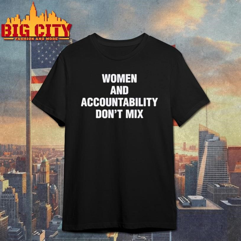 Women And Accountability Don't Mix - Adult & Kids T-Shirts, Sweatshirts & Hoodies apparel design preview 1