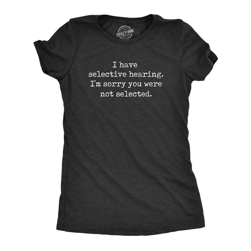 I Have Selective Hearing Im Sorry You Were Not - Adult & Kids T-Shirts, Sweatshirts & Hoodies apparel design preview 1