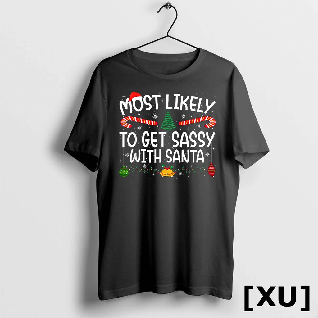 Xmas Most Likely To Get Sassy With Santa Family - Adult & Kids T-Shirts, Sweatshirts & Hoodies apparel design preview 1