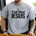Y'All Need Jesus Casual Crew Neck Short Sleeve Tops - Adult & Kids T-Shirts, Sweatshirts & Hoodies apparel design preview 1