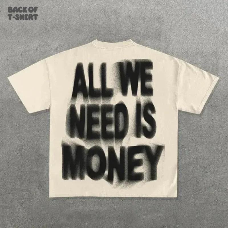 Y2K All We Need Is Money Tops Streetwear Casual - Adult & Kids T-Shirts, Sweatshirts & Hoodies apparel design preview 1
