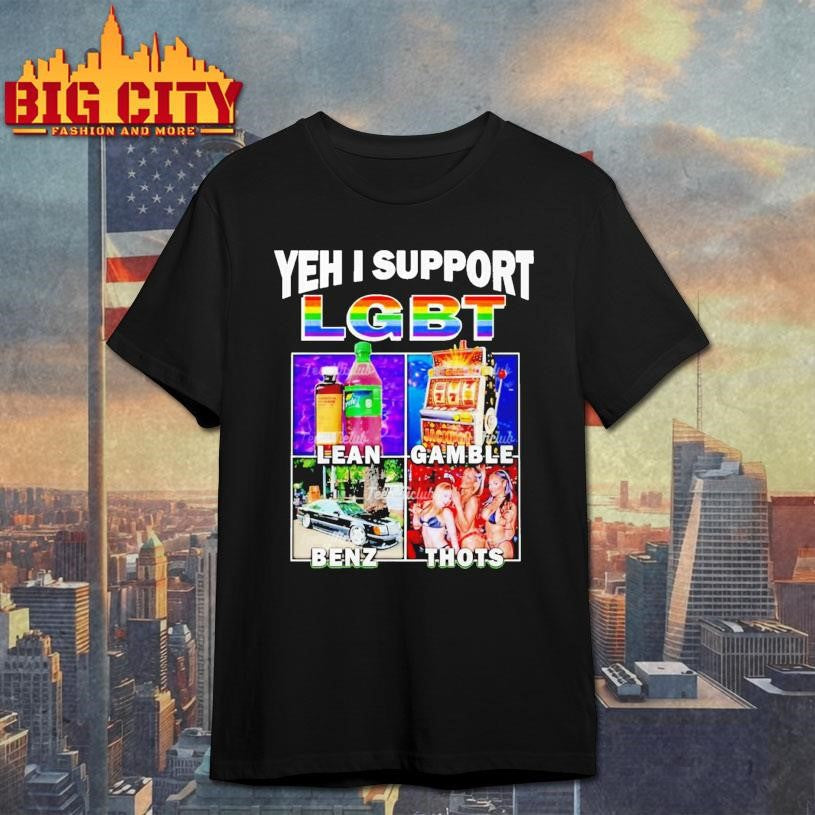 Yeh I Support Lgbt Lean Gamble Benz Thots - Adult & Kids T-Shirts, Sweatshirts & Hoodies apparel design preview 1