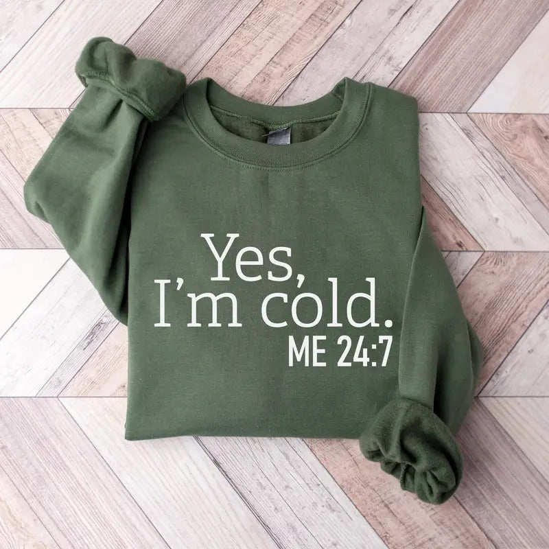 Yes I'M Cold Me 24:7 Weather Freezing Winter Always - Adult & Kids T-Shirts, Sweatshirts & Hoodies apparel design preview 1