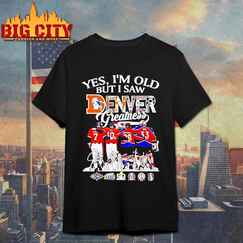 Yes Im Old But I Saw Denver Greatness Team Players - Adult & Kids T-Shirts, Sweatshirts & Hoodies apparel design preview 1