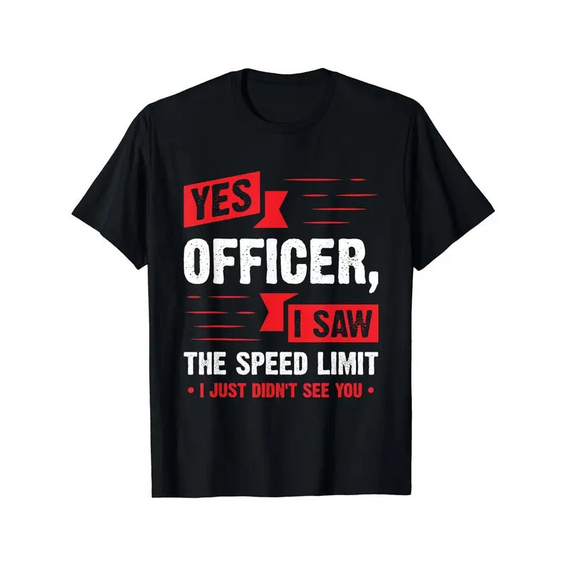 Yes Officer I Saw Speed Limit Print Crew Neck Short - Adult & Kids T-Shirts, Sweatshirts & Hoodies apparel design preview 1