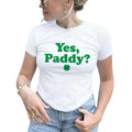 Yes Paddy Baby Irish Fitted St Patty Funny Paddy'S - Adult & Kids T-Shirts, Sweatshirts & Hoodies apparel design preview 1