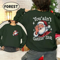 You Ain'T Gettin' Sh*T 2 Sides Funny Santa Claus - Adult & Kids T-Shirts, Sweatshirts & Hoodies apparel design preview 1