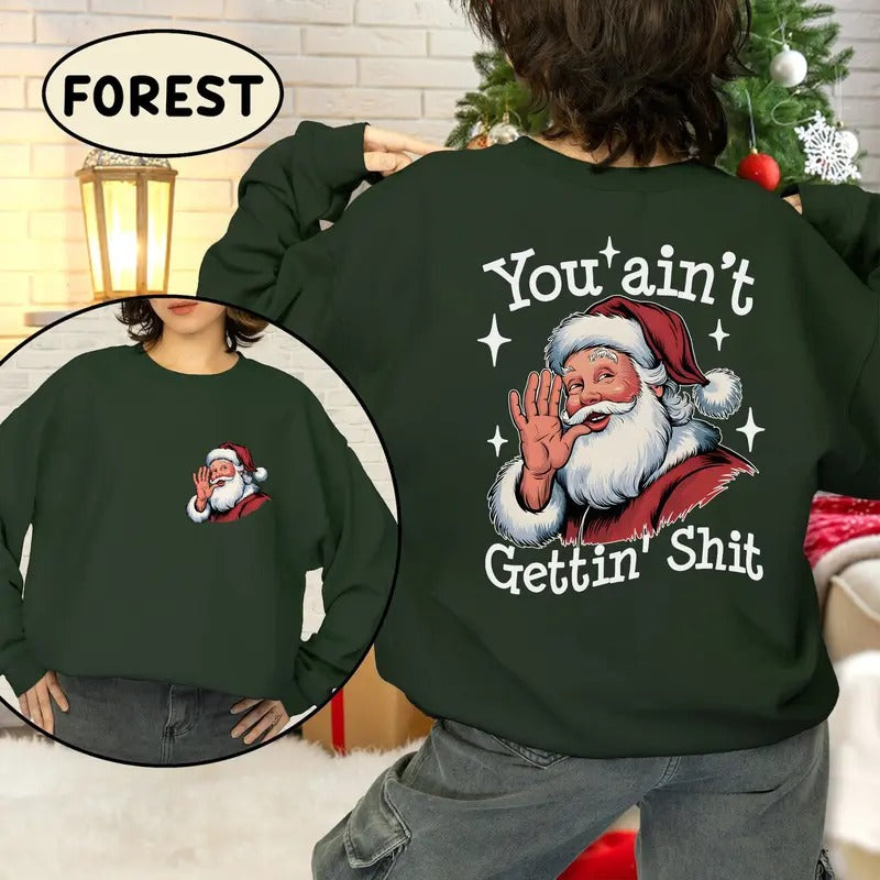 You Ain'T Gettin' Sh*T 2 Sides Funny Santa Claus - Adult & Kids T-Shirts, Sweatshirts & Hoodies apparel design preview 1