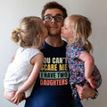 You Can'T Scare Me Dad - Adult & Kids T-Shirts, Sweatshirts & Hoodies apparel design preview 1