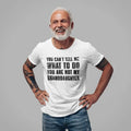 You Can'T Tell Me What Do You'Re Not My Granddaughter - Adult & Kids T-Shirts, Sweatshirts & Hoodies apparel design preview 1