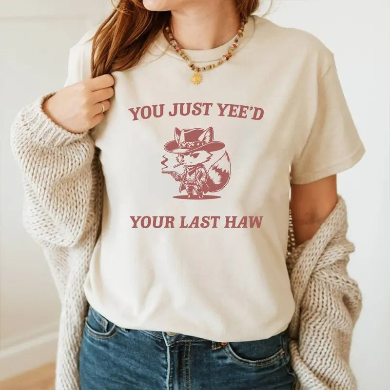 You Just Yee'D Your Last Haw Retro Funny Vintage Meme - Adult & Kids T-Shirts, Sweatshirts & Hoodies apparel design preview 1