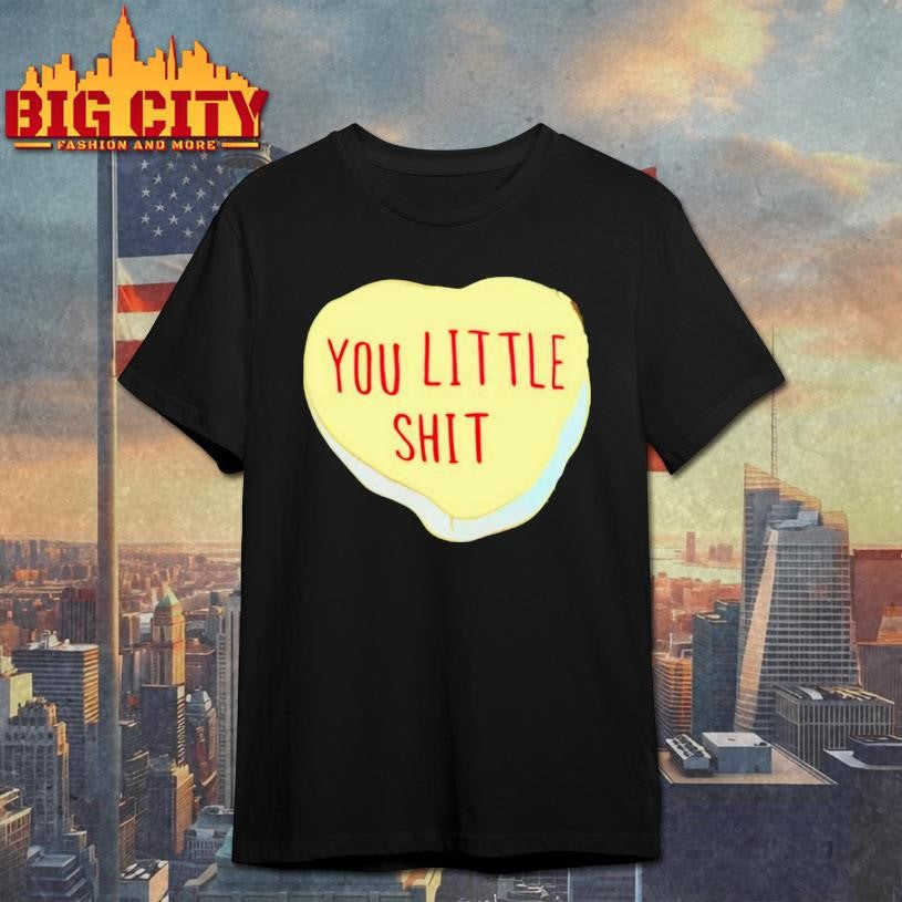 You Little Shit Candy Heart - Adult & Kids T-Shirts, Sweatshirts & Hoodies apparel design preview 1