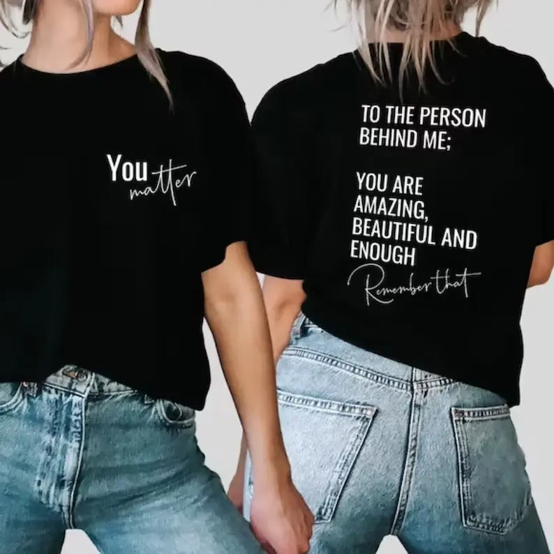 You Matter Person Behind Me Spread Positive - Adult & Kids T-Shirts, Sweatshirts & Hoodies apparel design preview 1