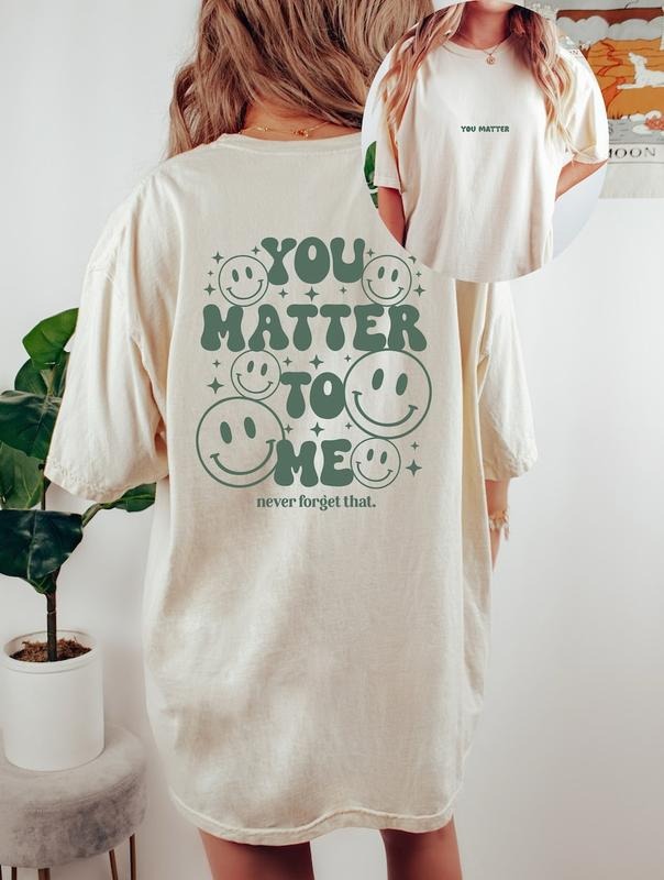You Matter Me Better Positive Quote Inspirational 2 - Adult & Kids T-Shirts, Sweatshirts & Hoodies apparel design preview 1