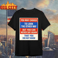 You May Choose To Look The Other Way But Can Never - Adult & Kids T-Shirts, Sweatshirts & Hoodies apparel design preview 1