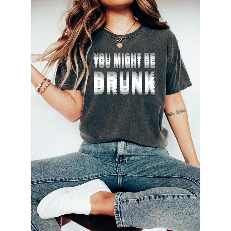 You Might Be DRUNK Drink Lovers Party Parties Fun - Adult & Kids T-Shirts, Sweatshirts & Hoodies apparel design preview 1