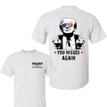 You Missed Again Trum Fk Your Feelings 2024 Election - Adult & Kids T-Shirts, Sweatshirts & Hoodies apparel design preview 1
