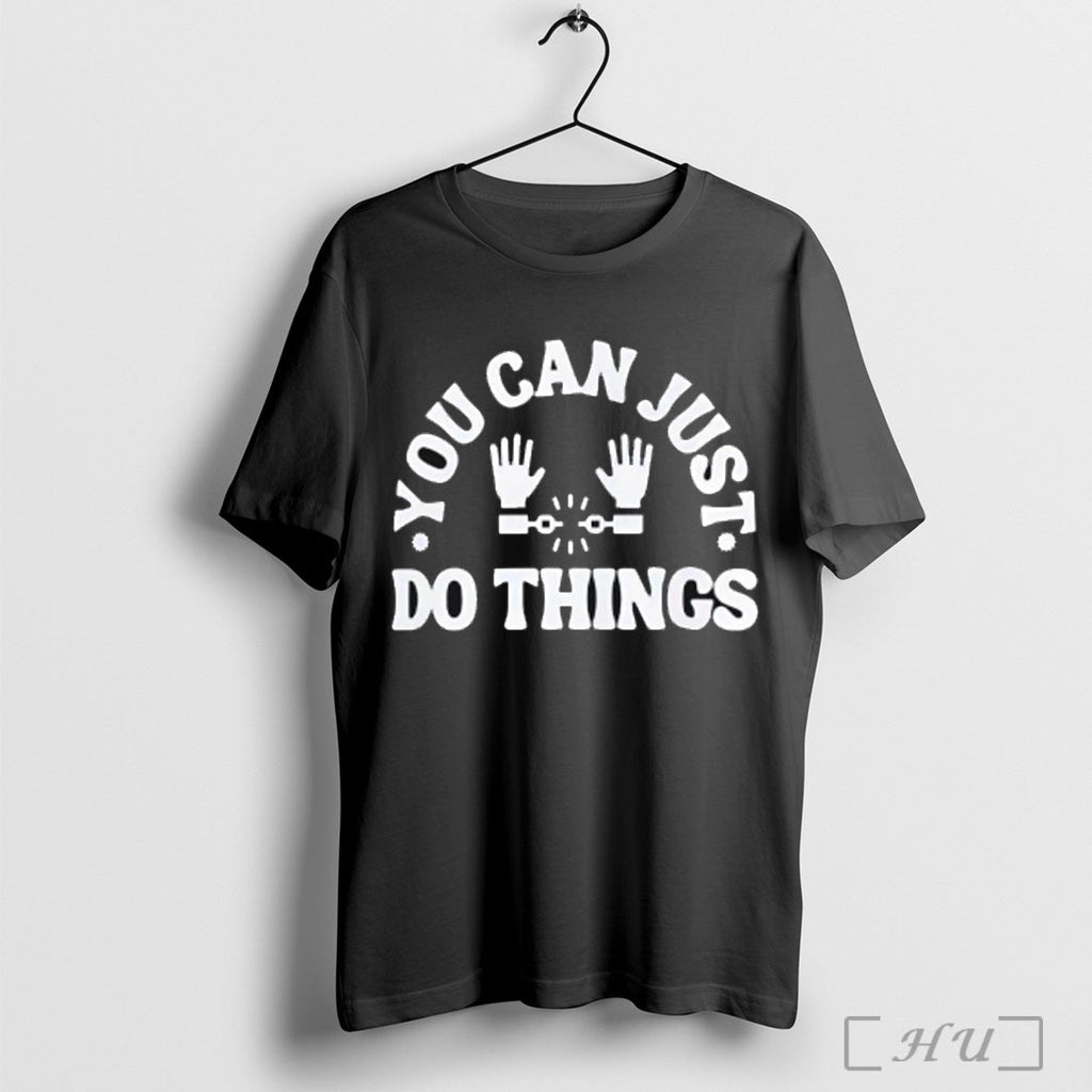 You Can Just Do Things - Adult & Kids T-Shirts, Sweatshirts & Hoodies apparel design preview 1