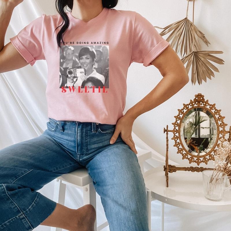 You'Re Doing Amazing Sweetie Kris Jenner Quote Funny - Adult & Kids T-Shirts, Sweatshirts & Hoodies apparel design preview 1