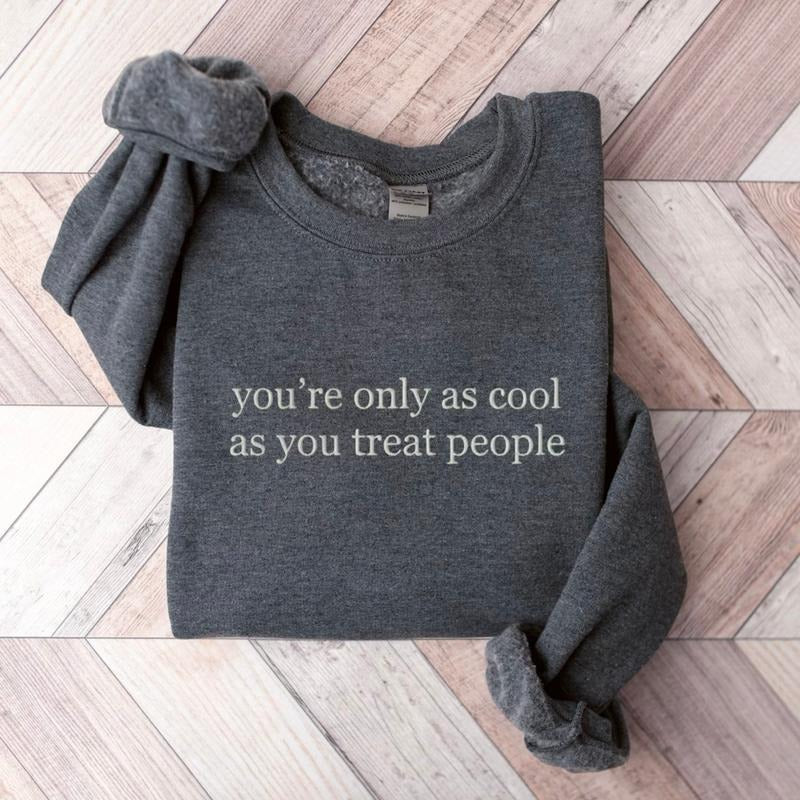 You'Re Only As Cool You Treat People Kindness Mental - Adult & Kids T-Shirts, Sweatshirts & Hoodies apparel design preview 1