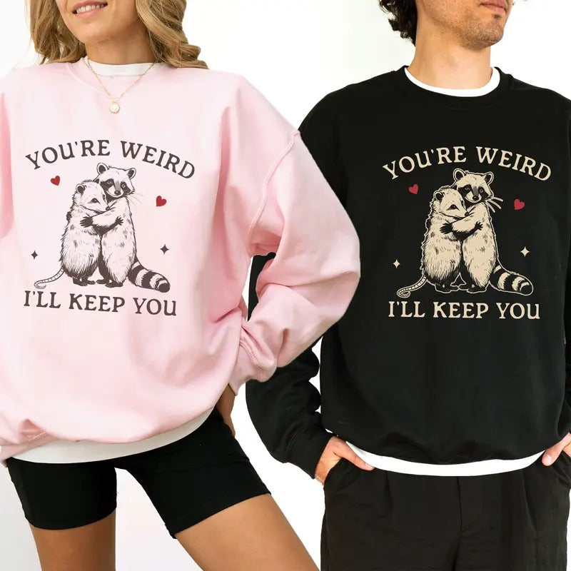 You'Re Weird I'Ll Keep You Funny Couple Matching Tops - Adult & Kids T-Shirts, Sweatshirts & Hoodies apparel design preview 1