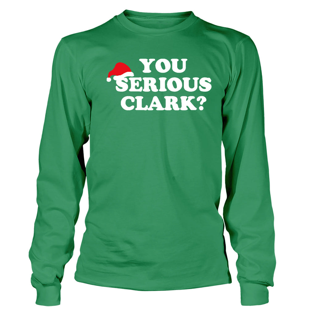You Serious Clark - Adult & Kids T-Shirts, Sweatshirts & Hoodies apparel design preview 1