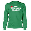 You Serious Clark - Adult & Kids T-Shirts, Sweatshirts & Hoodies apparel design preview 1