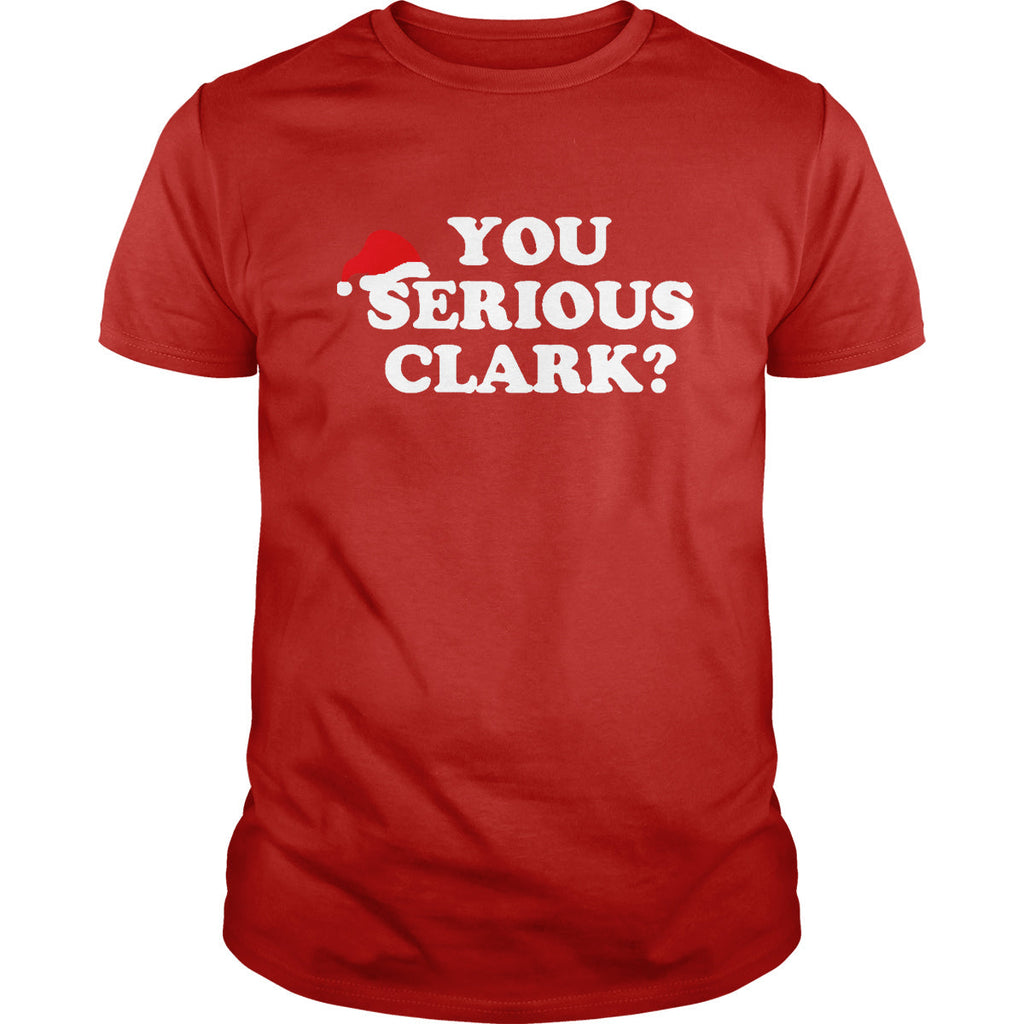 You Serious Clark? - Adult & Kids T-Shirts, Sweatshirts & Hoodies apparel design preview 1