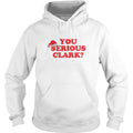 You Serious Clark? - Adult & Kids T-Shirts, Sweatshirts & Hoodies apparel design preview 1