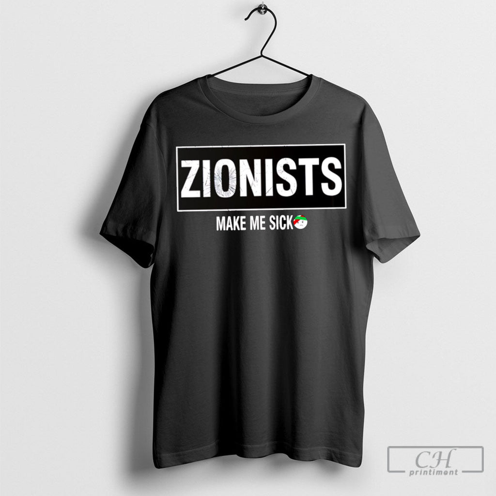 Zionists Make Me Sick - Adult & Kids T-Shirts, Sweatshirts & Hoodies apparel design preview 1