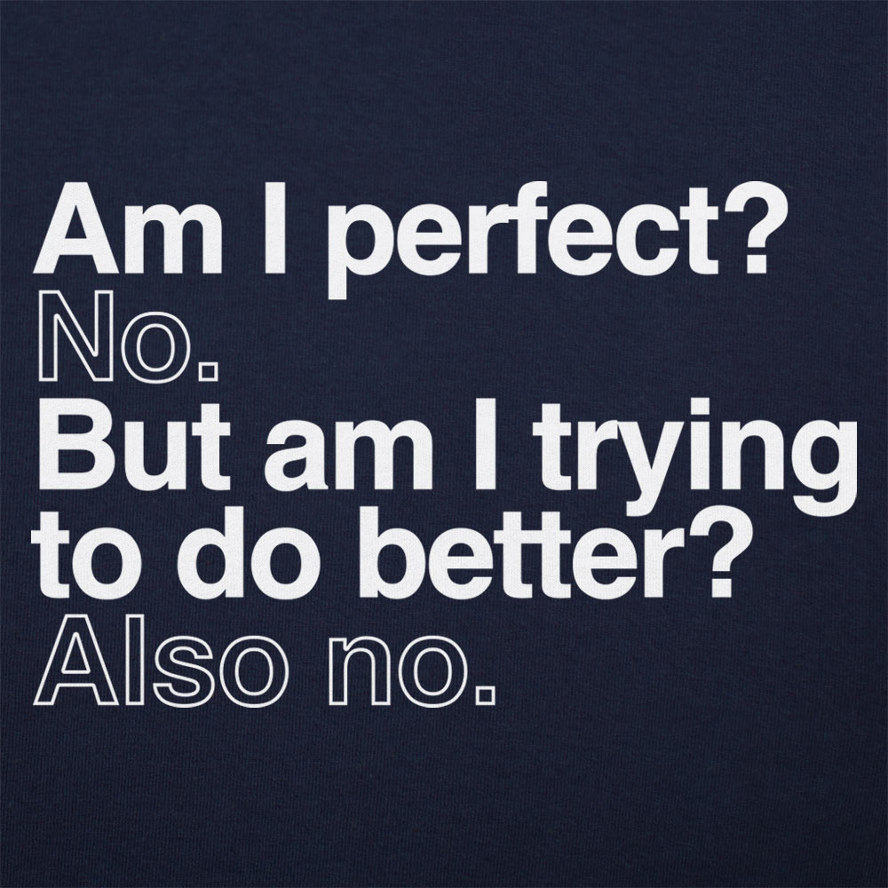 Am I Perfect - Adult & Kids T-Shirts, Sweatshirts & Hoodies apparel design preview 1