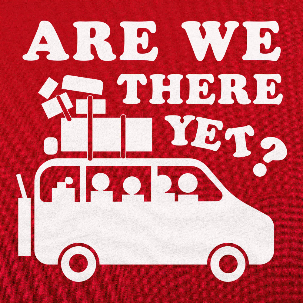 Are We There Yet? - Adult & Kids T-Shirts, Sweatshirts & Hoodies apparel design preview 1