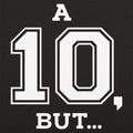 A Ten But... - Adult & Kids T-Shirts, Sweatshirts & Hoodies apparel design preview 1