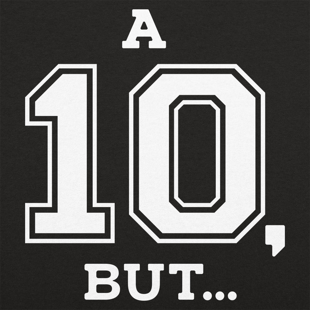 A Ten But... - Adult & Kids T-Shirts, Sweatshirts & Hoodies apparel design preview 1