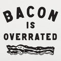 Bacon is Overrated - Adult & Kids T-Shirts, Sweatshirts & Hoodies apparel design preview 1