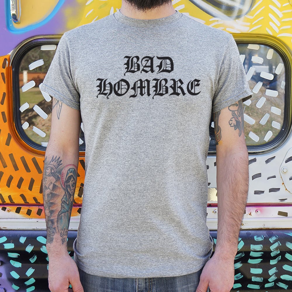 Bad Hombre - Adult & Kids T-Shirts, Sweatshirts & Hoodies apparel design preview 1