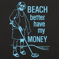 Beach Better Have My Money - Adult & Kids T-Shirts, Sweatshirts & Hoodies apparel design preview 1