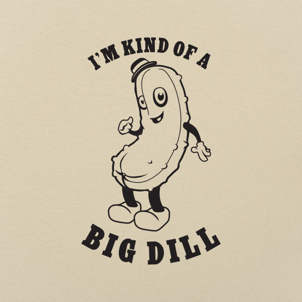 Kind Of A Big Dill - Adult & Kids T-Shirts, Sweatshirts & Hoodies apparel design preview 1