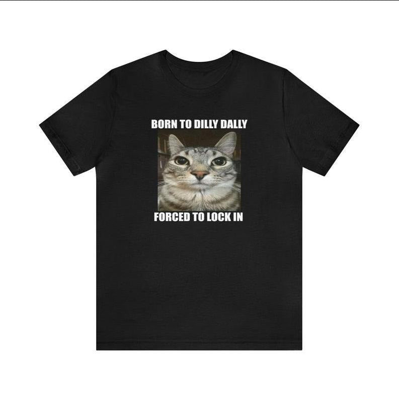 Born Dilly Dally Forced Lock Meme - Adult & Kids T-Shirts, Sweatshirts & Hoodies apparel design preview 1
