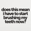 Brushing My Teeth - Adult & Kids T-Shirts, Sweatshirts & Hoodies apparel design preview 1