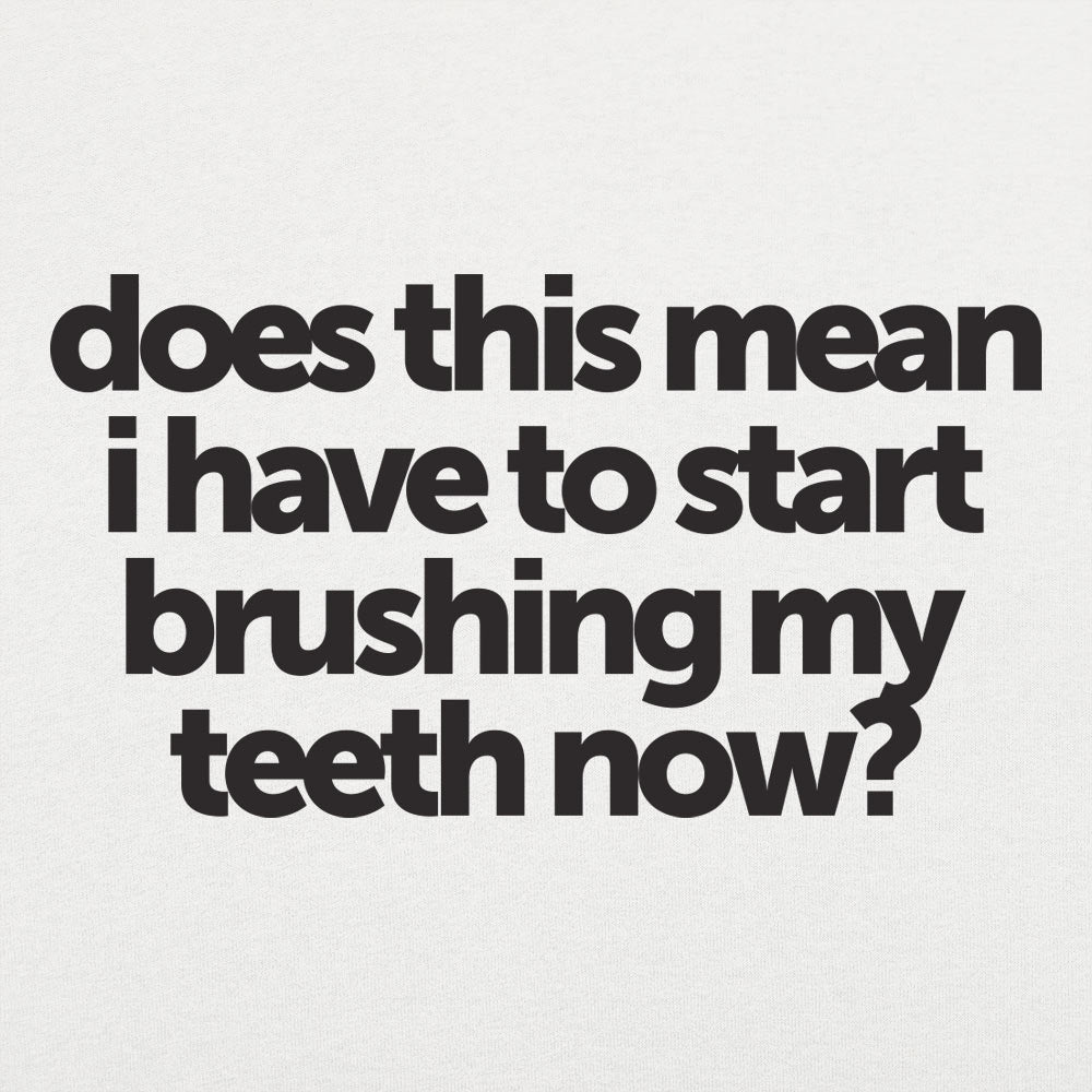 Brushing My Teeth - Adult & Kids T-Shirts, Sweatshirts & Hoodies apparel design preview 1