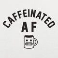 Caffeinated AF - Adult & Kids T-Shirts, Sweatshirts & Hoodies apparel design preview 1