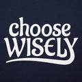 Choose Wisely - Adult & Kids T-Shirts, Sweatshirts & Hoodies apparel design preview 1