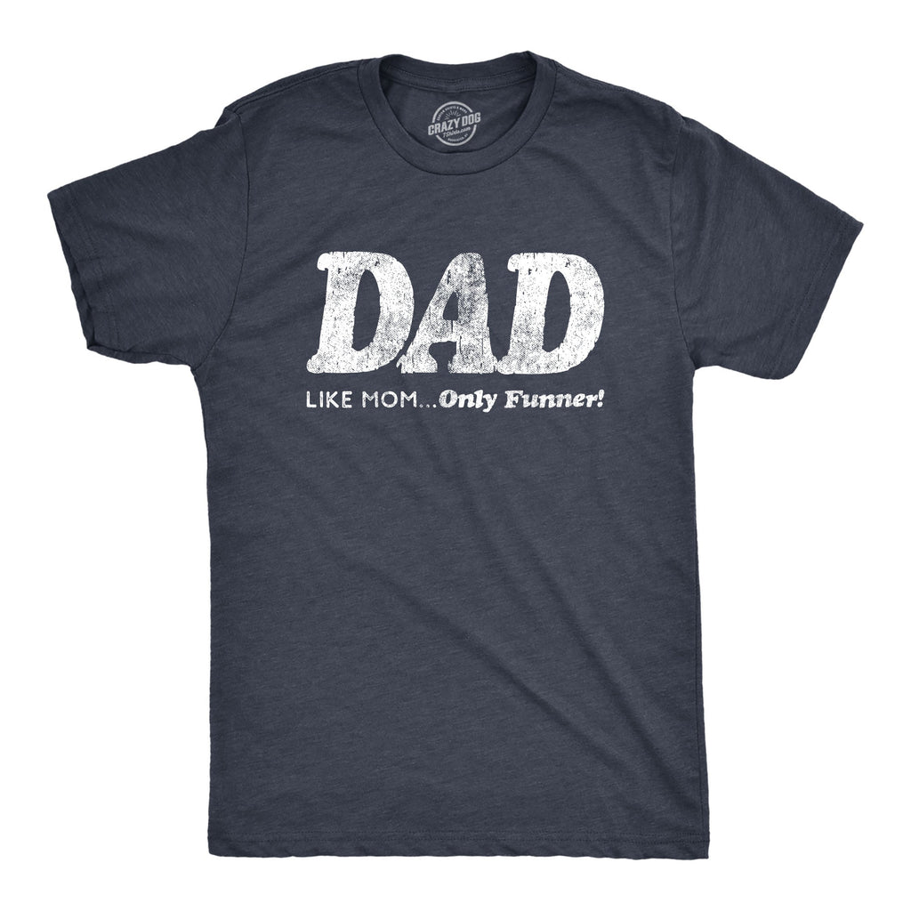 Dad Like Mom Only Funnier - Adult & Kids T-Shirts, Sweatshirts & Hoodies apparel design preview 1