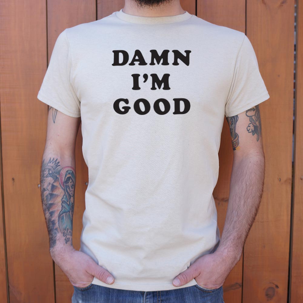 Damn I'm Good - Adult & Kids T-Shirts, Sweatshirts & Hoodies apparel design preview 1